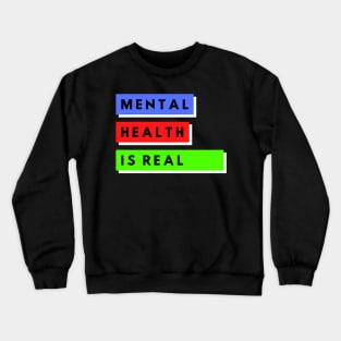 Mental Health Is Real Crewneck Sweatshirt